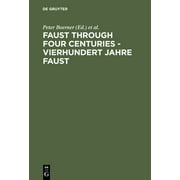 Faust Through Four Centuries - Vierhundert Jahre Faust: Retrospect and Analysis - Rckblick Und Analyse (Hardcover)