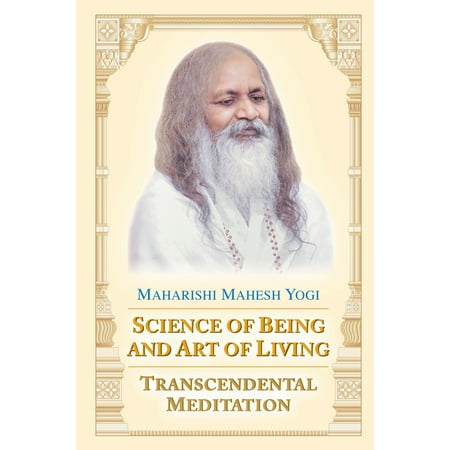 Science of Being and Art of Living : Transcendental Meditation