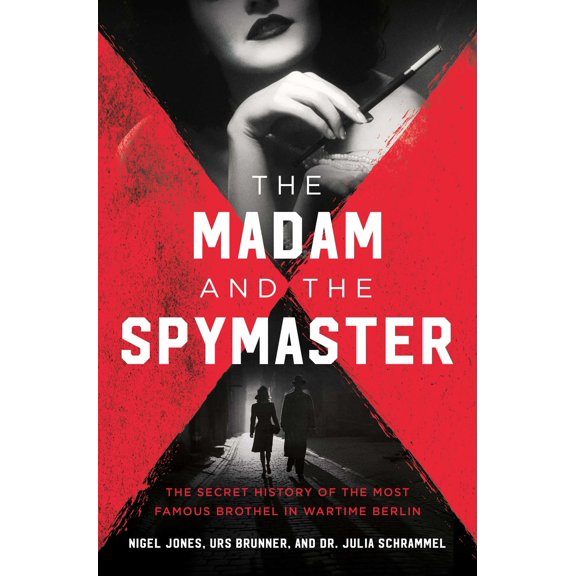 Pre-Owned The Madam and the Spymaster: The Secret History of the Most Famous Brothel in Wartime Berlin (Hardcover) 1639364293 9781639364299