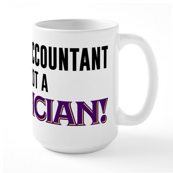CafePress - I'm An Accountant Not A M - 15 oz Ceramic Large White Novelty Mug