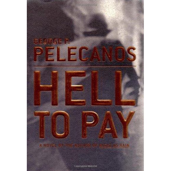 Hell to Pay By Pelecanos, George P.