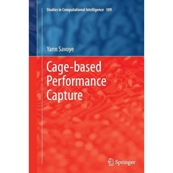 Studies in Computational Intelligence Cage-Based Performance Capture, Book 509, (Paperback)