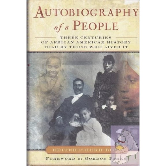 Pre-Owned Autobiography of a People: Three Centuries of African American History Told by Those Who Lived it / [Compiled by] Herb Boyd. Paperback