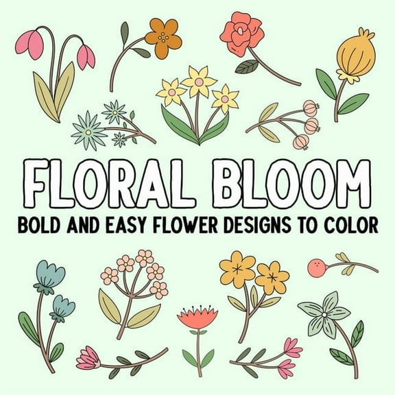 Floral Bloom: Bold and Easy Flower Designs to Color, (Paperback)