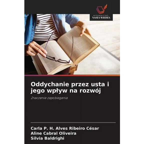 Oddychanie przez usta i jego wplyw na rozwÃ³j, (Paperback)