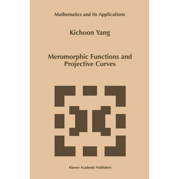 Mathematics and Its Applications Meromorphic Functions and Projective Curves, Book 464, (Paperback)
