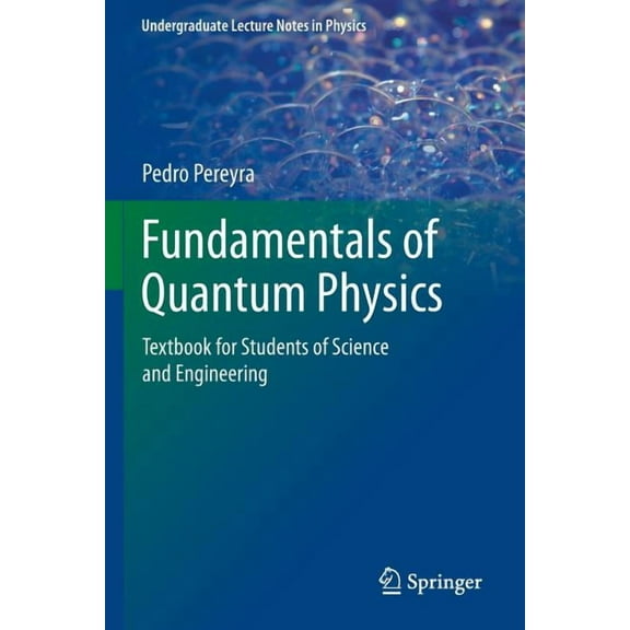 Undergraduate Lecture Notes in Physics Fundamentals of Quantum Physics: Textbook for Students of Science and Engineering, (Paperback)