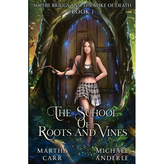 The School of Roots and Vines Sophie Briggs and the Spike of Death, Book 1, (Paperback)