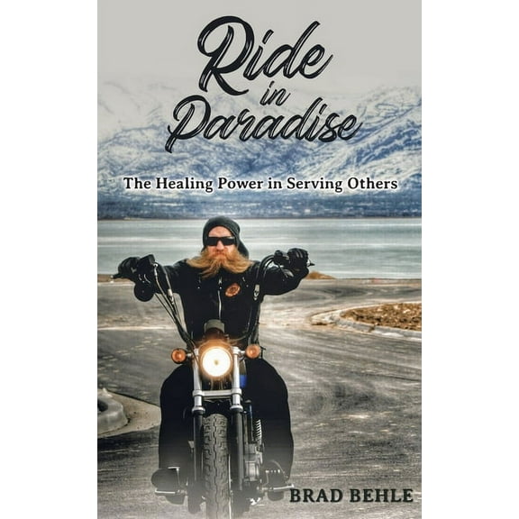 Ride In Paradise: The Healing Power In Serving Others, (Paperback)