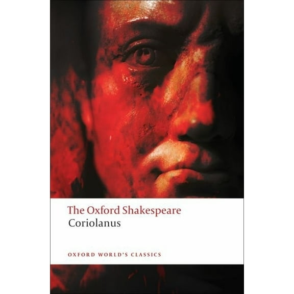 The ^Aoxford Shakespeare The Tragedy of Coriolanus: The Oxford Shakespearethe Tragedy of Coriolanus, (Paperback)