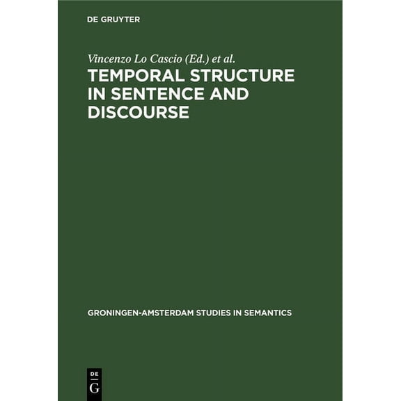Groningen-Amsterdam Studies in Semantics Temporal Structure in Sentence and Discourse, Book 5, (Hardcover)