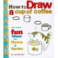 thumbnail image 1 of Pre-Owned How to Draw a Cup of Coffee and Other Fun Ideas for Home and Garden (Unknown) 0811819027 9780811819022, 1 of 1