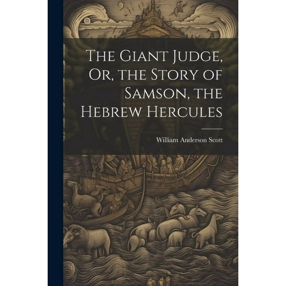 The Giant Judge, Or, the Story of Samson, the Hebrew Hercules (Paperback)