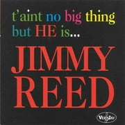 T'Ain't No Big Thing But He Is...Jimmy Reed