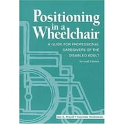 Positioning in a Wheelchair : A Guide for Professional Caregivers of the Disabled Adult, Used [Paperback]