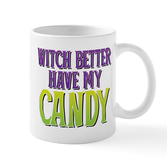 CafePress - Witch Better Have My Candy Mug - 11 oz Ceramic Mug - Novelty Coffee Tea Cup