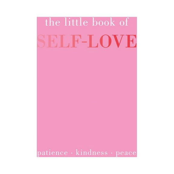 Little Book of The Little Book of Self-Love: Patience. Kindness. Peace., (Hardcover)