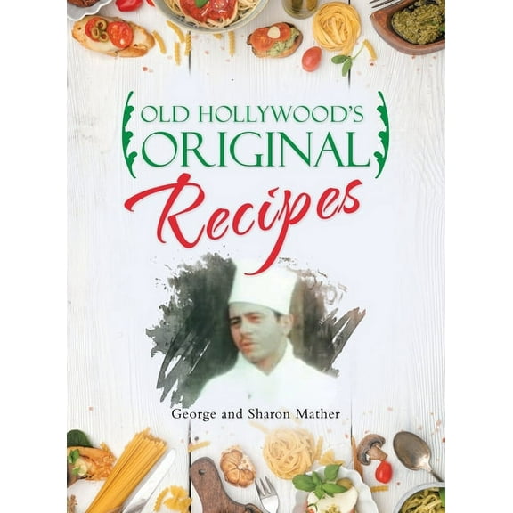 Old Hollywood's Original Recipes, (Hardcover)