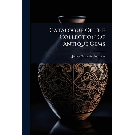 Catalogue Of The Collection Of Antique Gems, (Paperback)