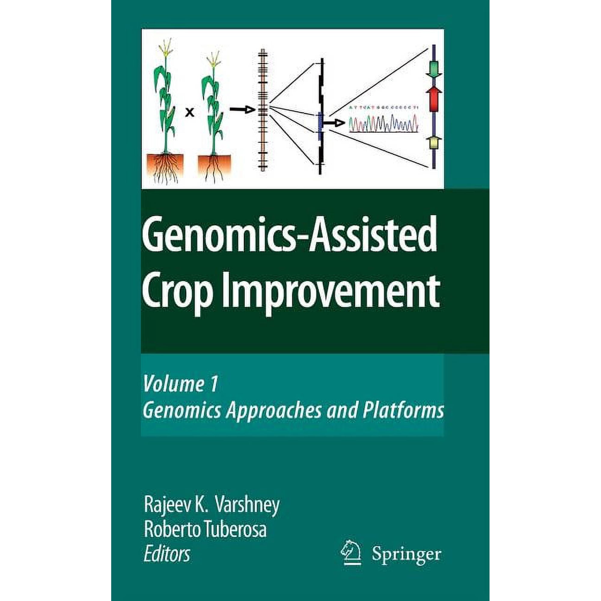 Genomics-Assisted Crop Improvement Volume 1: Genomics Approaches and Platforms (Hardcover)