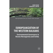 New Perspectives on South-East Europe Europeanization of the Western Balkans: Environmental Governance in Bosnia-Herzegovina and Serbia, (Hardcover)