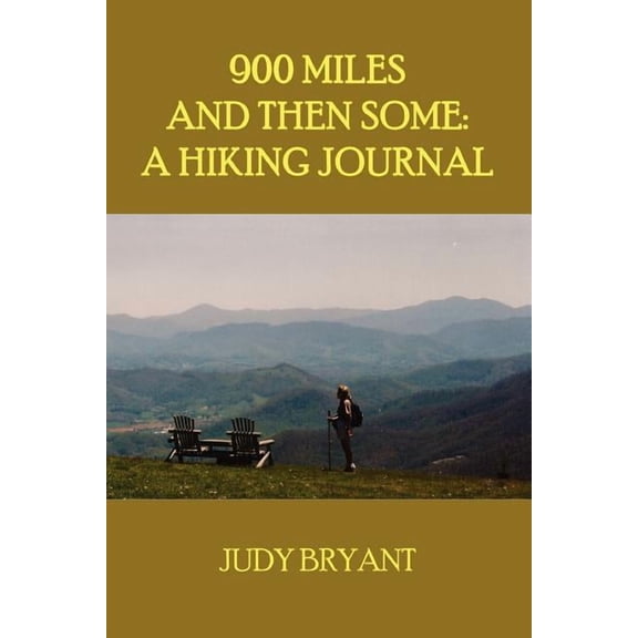 900 Miles and Then Some: A Hiking Journal, (Paperback)