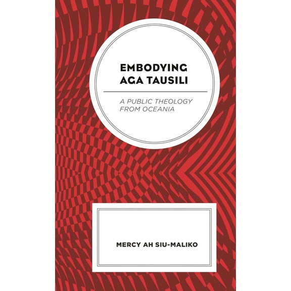 Embodying Aga Tausili: A Public Theology from Oceania, (Hardcover)