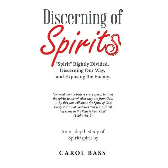Discerning of Spirits: "Spirit" Rightly Divided, Discerning Our Way, and Exposing the Enemy., (Paperback)