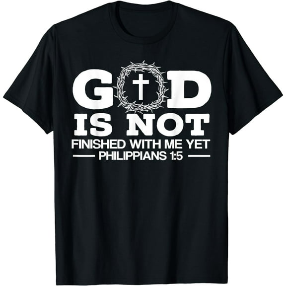 God Is Not Finished With Me Yet Christian Religious T-Shirt