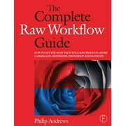 Angle View: The Complete Raw Workflow Guide: How to Get the Most from Your Raw Images in Adobe Camera Raw, Lightroom, Photoshop, and Elements, Used [Paperback]