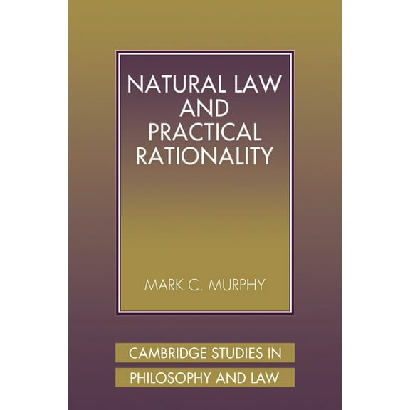 Cambridge Studies in Philosophy and Law Natural Law and Practical Rationality, (Paperback)