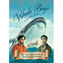 Whale Boys: The True Adventures of Melville and Manjiro, (Hardcover)