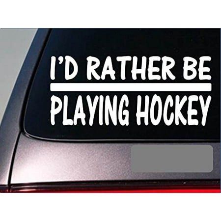 I'd Rather be Playing Hockey *H724* 8 inch Sticker decal puck ice skate