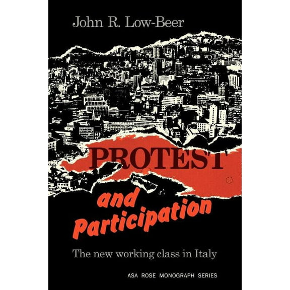 American Sociological Association Rose M Protest and Participation: The New Working Class in Italy, (Paperback)