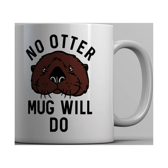 No Otter Mug Will Do Cup Funny Sea Otter Joke Novelty Mug