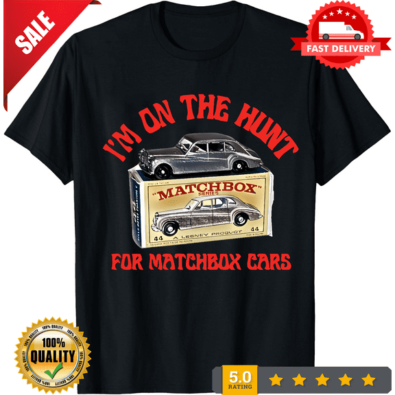 I'm On The Hunt For Matchbox Cars Classic T-Shirt, LIMITED EDITION-TH65789