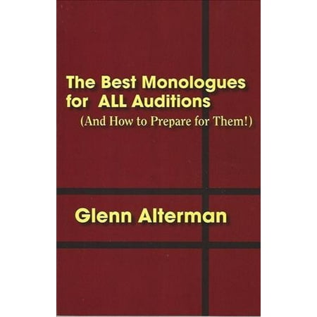 The Best Monologues For All Auditions: And How To Prepare For (The Best Monologues For Auditions)