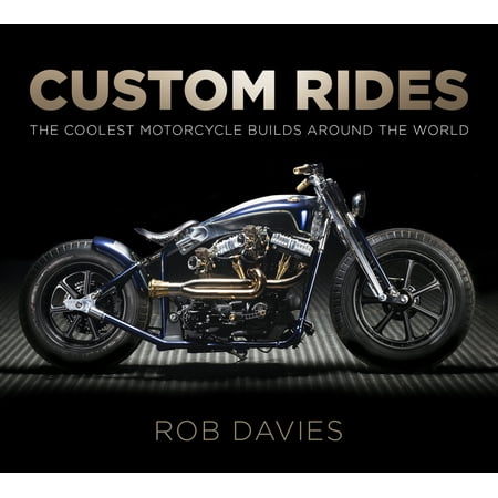 Custom Rides : The Coolest Motorcycle Builds Around the (Best Motorcycle In The World)
