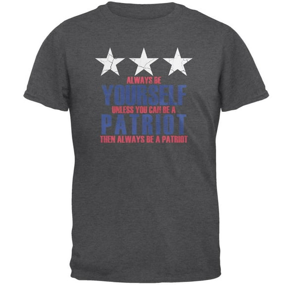 4th of July Always Be Yourself Patriot Mens T Shirt Dark Heather X-LG
