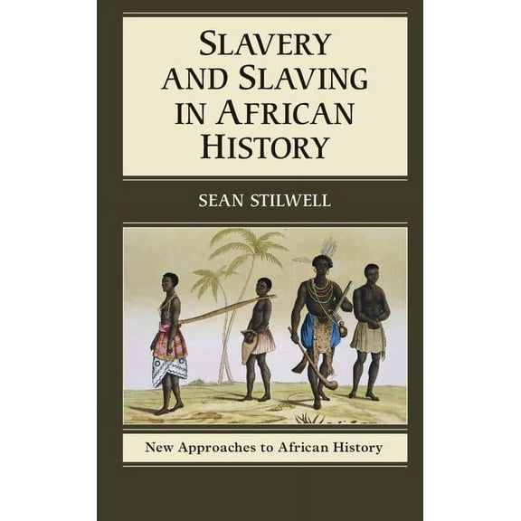 New Approaches to African History Slavery and Slaving in African History, Book 8, (Paperback)