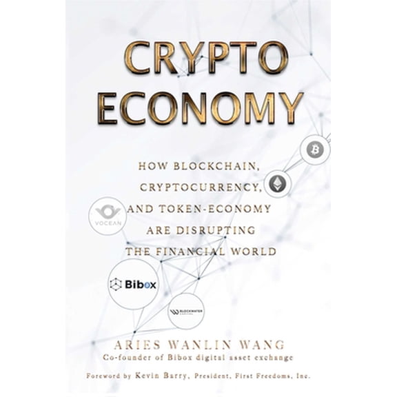 Pre-Owned Crypto Economy: How Blockchain, Cryptocurrency, and Token-Economy Are Disrupting the Financial World (Hardcover) 1510744827 9781510744820