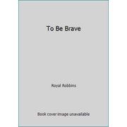 To Be Brave [Paperback - Used]
