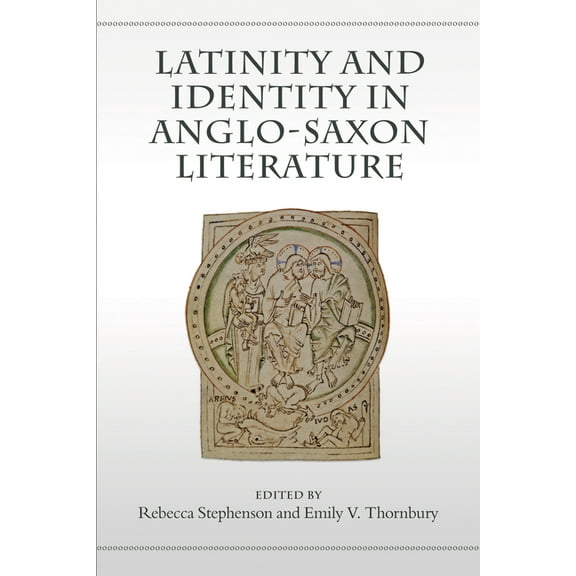 Toronto Anglo-Saxon: Latinity and Identity in Anglo-Saxon Literature (Hardcover)