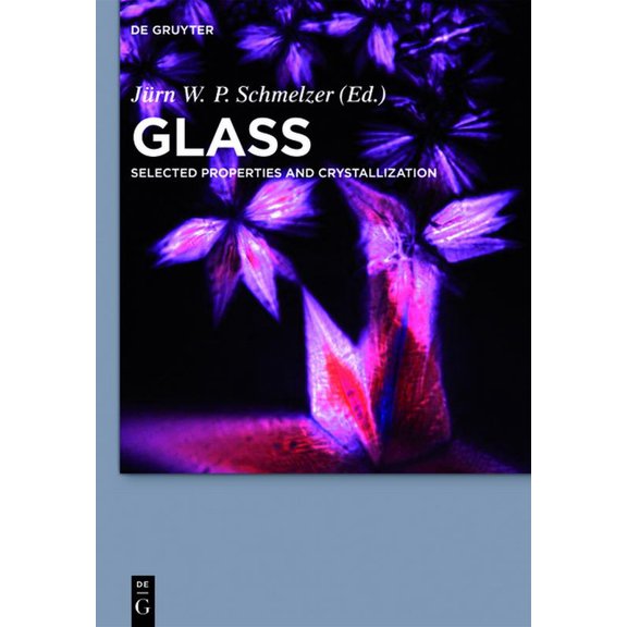 Glass: Selected Properties and Crystallization, (Paperback)