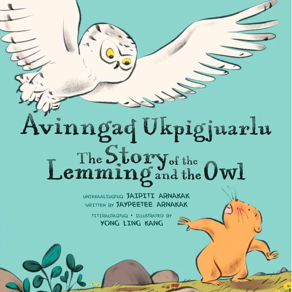 The Story of the Lemming and the Owl: Bilingual Inuktitut and English Edition, (Hardcover)
