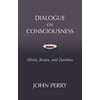 Dialogue on Consciousness: Minds, Brains, and Zombies (Hackett Philosophical Dialogues), Used [Paperback]