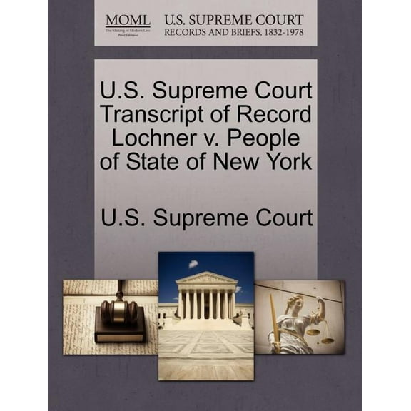 U.S. Supreme Court Transcript of Record Lochner V. People of State of New York