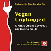 Vegan Unplugged: A Pantry Cuisine Cookbook and Survival Guide [Paperback - Used]