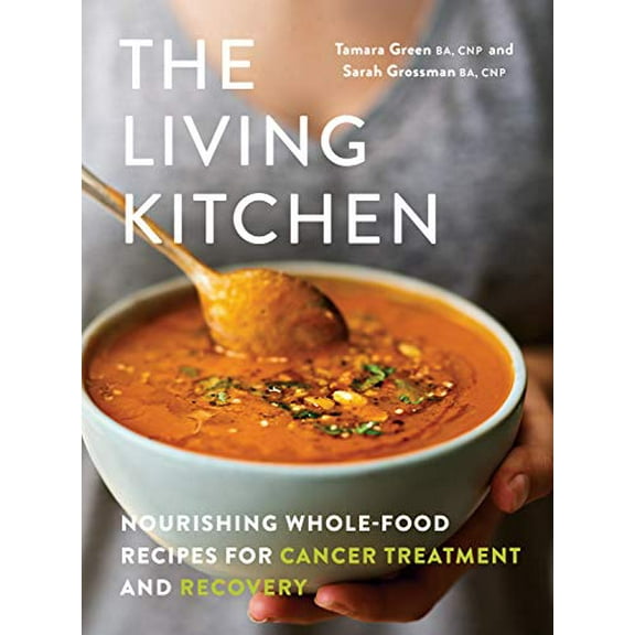 Pre-Owned The Living Kitchen: Nourishing Whole-Food Recipes for Cancer Treatment and Recovery (Paperback) 0525611479 9780525611479