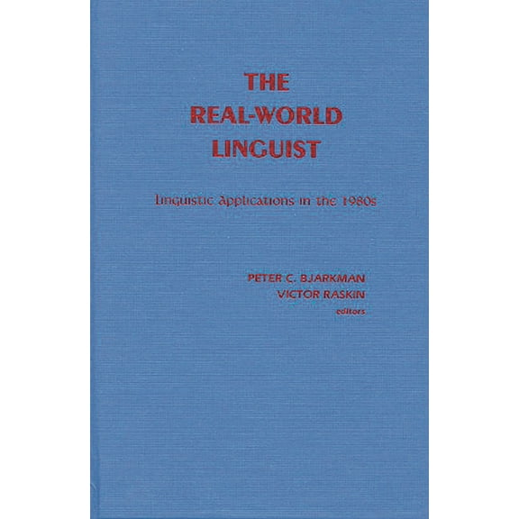 The Real-World Linguist: Linguistic Applications in the 1980s, (Hardcover)